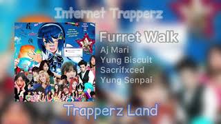 Furret Walk  Internet Trapperz [upl. by Ellimaj]