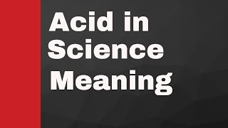 Acid in Science meaning [upl. by Eniagrom800]