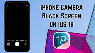 How to Fix iPhone Camera Black Screen  iPhone Back Camera Not Working  iOS 18 [upl. by Luciana]