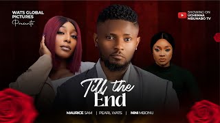 TILL THE END  MAURICE SAM PEARL WATS NINI MBONU latest 2024 nigerian movies [upl. by Clawson]