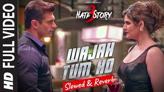 WAJAH TUM HO Full Video Song  HATE STORY 3 Songs  Zareen Khan Karan Singh Grover  TSeries [upl. by Neehs]