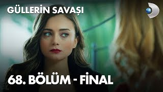 Güllerin Savaşı 68 Bölüm Final [upl. by Lekcar]