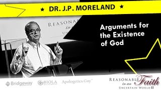 Arguments for the Existence of God  JP Moreland Apologetics Conference [upl. by Walburga253]