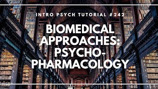 Biomedical Approaches Psychopharmacology Intro Psych Tutorial 242 [upl. by Silado]