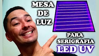 FAÇA VOCÊ MESMO SUA MESA DE LED UV PARA SERIGRAFIA [upl. by Lilllie]