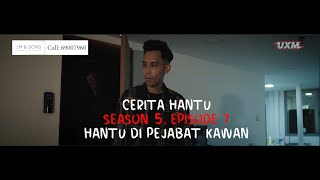 CERITA HANTU Season 5 Ep 7 HANTU DI PEJABAT KAWAN [upl. by Floeter142]