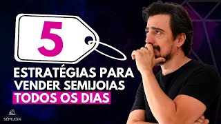 5 Estratégias para Vender Semijoias Todos os Dias [upl. by Adnawt]