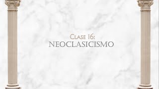 Clase 16 Neoclasicismo [upl. by Nitram]