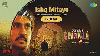 Ishq MitayeLyrical  Amar Singh Chamkila  Diljit Dosanjh ImtiazARRahmanIrshadMohitParineeti [upl. by Hanid]