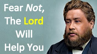 Fear Not  Charles Spurgeon Sermon [upl. by Alessig]