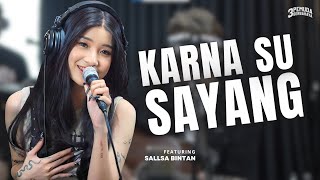 KARNA SU SAYANG  3 PEMUDA BERBAHAYA FT SALLSA BINTAN  Biasa sa cinta satu sa pinta [upl. by Animahs]