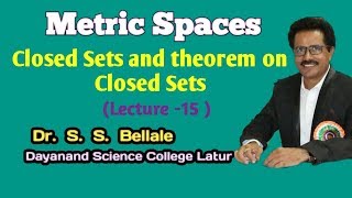 BSc  MSc Math  Metric Spaces  Closed Set and theorems  Lecture 15  Dr SSBellale  DSCL [upl. by Pirali727]