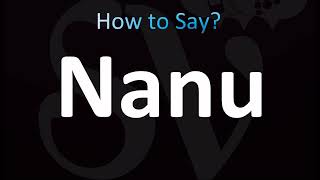 How to Pronounce Nanu CORRECTLY [upl. by Croft]