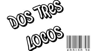 Dos Tres Lokos  KODIGO 36 LETRA [upl. by Ng]