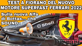 TEST NUOVO MOTORE SUPERFAST FERRARI 2022 A FIORANO BOTTAS SULLA NUOVA ALFA MOTORIZZATA FERRARI [upl. by Venetia]