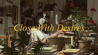 teo glacier amp thuy  close with desires  lyrics [upl. by Ahern]