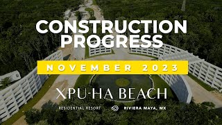 Construction Progress  Xpuha Beach Residential Resort  November 2023  Beach Properties in Mexico [upl. by Namzzaj]