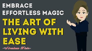 Abraham Hicks 2024  Unfold Lifes Magic Effortlessly✨Mastering the Art of Ease✅ [upl. by Chemar]