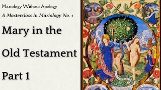 Mariology Without Apology Masterclass in Mariology No 1  Our Lady in the Old Testament Part 1 [upl. by Atelra]