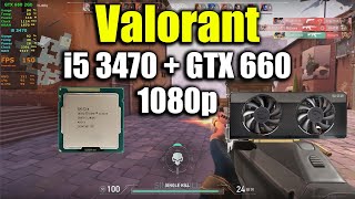 Valorant  i5 3470  GTX 660 2Gb [upl. by Tekla]