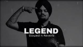 LEGEND  SLOWED amp REVERB  SIDHU MOSE WALA [upl. by Everrs]