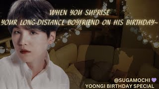 When You Surprise Your LongDistance Boyfriend Yoongi Birthday Specialsugamochiamii [upl. by Ashton]