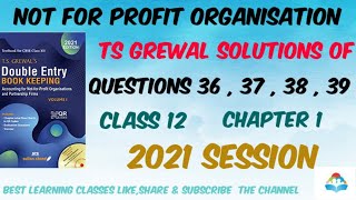 NOT FOR PROFIT ORGANISATION CHAPTER1 CLASS 12 TS GREWAL SOLUTIONS OF QUESTIONS 36373839 2021 [upl. by Lyndsey]