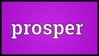 Prosper Meaning [upl. by Nazay302]