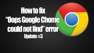 How to fix quotOops Google Chrome could not findquot error Update 3 [upl. by Auberon417]