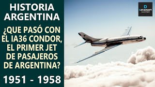 Historia del jet argentino de pasajeros IA 36 Cóndor 1951  1958 [upl. by Aoniak]