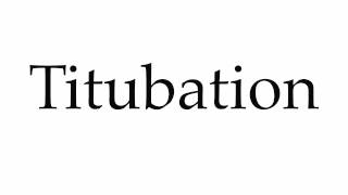 How to Pronounce Titubation [upl. by Oniger715]