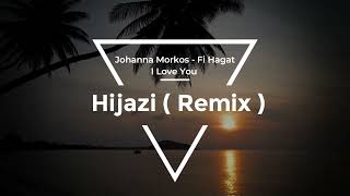 Johanna Morkos  Fi Hagat  I Love You   جوانا مرقص  في حاجات ريمكس  Hijazi Remix  tiktok [upl. by Hubert359]