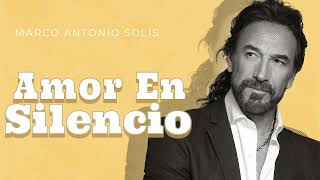 Marco Antonio Solís  Amor en Silencio  Lyric video [upl. by Aikemet769]