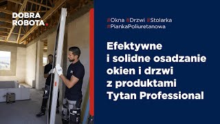 Efektywne i solidne osadzanie okien i drzwi z produktami Tytan Professional Dobra robota [upl. by Sokim]