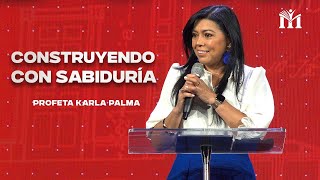 Serie En Construcción  Construyendo con Sabiduría  Profeta Karla Palma [upl. by Llewen883]