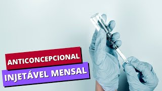 Como funciona o ANTICONCEPCIONAL INJETÁVEL MENSAL [upl. by Sucramrej]