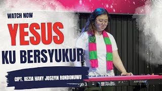 Yesus kubersyukur cipt Kezia Hany JR lagurohani lagurohanikristiani ciptaansendiri [upl. by Adrien]