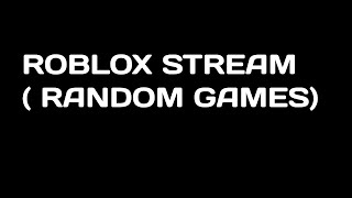 Roblox stream random games [upl. by Stranger]