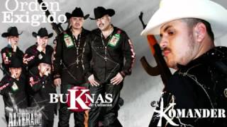 Orden Exigido  El Komander Ft buKnas de Culiacan [upl. by Imhsar203]