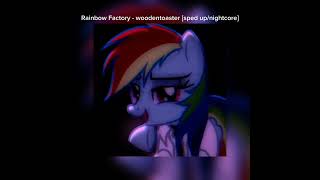 Rainbow Factory  woodentoaster sped upnightcore [upl. by Terrill193]