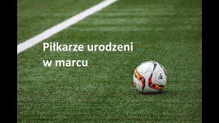 Piłkarze urodzeni w marcu [upl. by Tess]