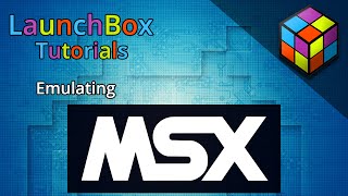 Emulating the MSX  LaunchBox Tutorials [upl. by Shevlo]