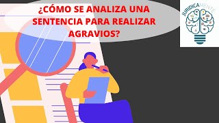 ¿CÓMO SE ANALIZA UNA SENTENCIA PARA REALIZAR AGRAVIOS [upl. by Anirok]