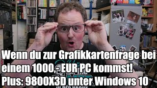 Crackys Bastelnacht  1000 EUR Gaming PC Frage  9800X3D schneller unter Windows 10 [upl. by Natal857]