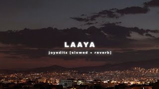 MITRAZ  Laaya slowed  reverb [upl. by Su]