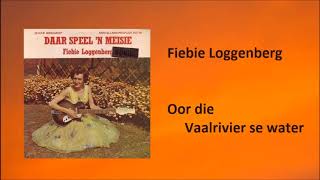 Fiebie Loggenberg  Oor die Vaalrivier se water [upl. by Ingaberg]