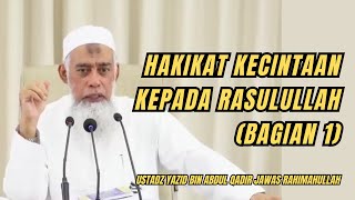 HAKIKAT KECINTAAN KEPADA RASULULLAH BAGIAN 1 Ustadz Yazid bin Abdul Qadir Jawas Rahimahullah [upl. by Nylarahs865]