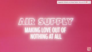 Air Supply  Making Love Out Of Nothing At All Lyrics [upl. by Ettenahc]