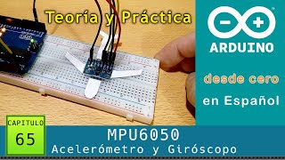 Arduino desde cero en Español  Capítulo 65  MPU6050 acelerómetro y giróscopo 🛪 Teoría y Práctica [upl. by Coshow]