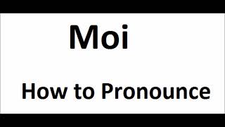 How to pronounce MoiHow to say MoiMoi PronunciationABDictionary [upl. by Atisusej839]